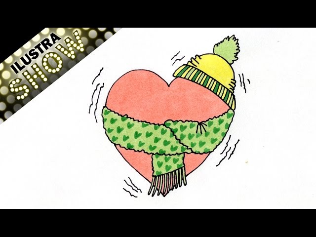 Como Dibujar Un Corazon Friolento con gorro bufanda - corazones - Linduras - Tutorial - ILUSTRA SHOW