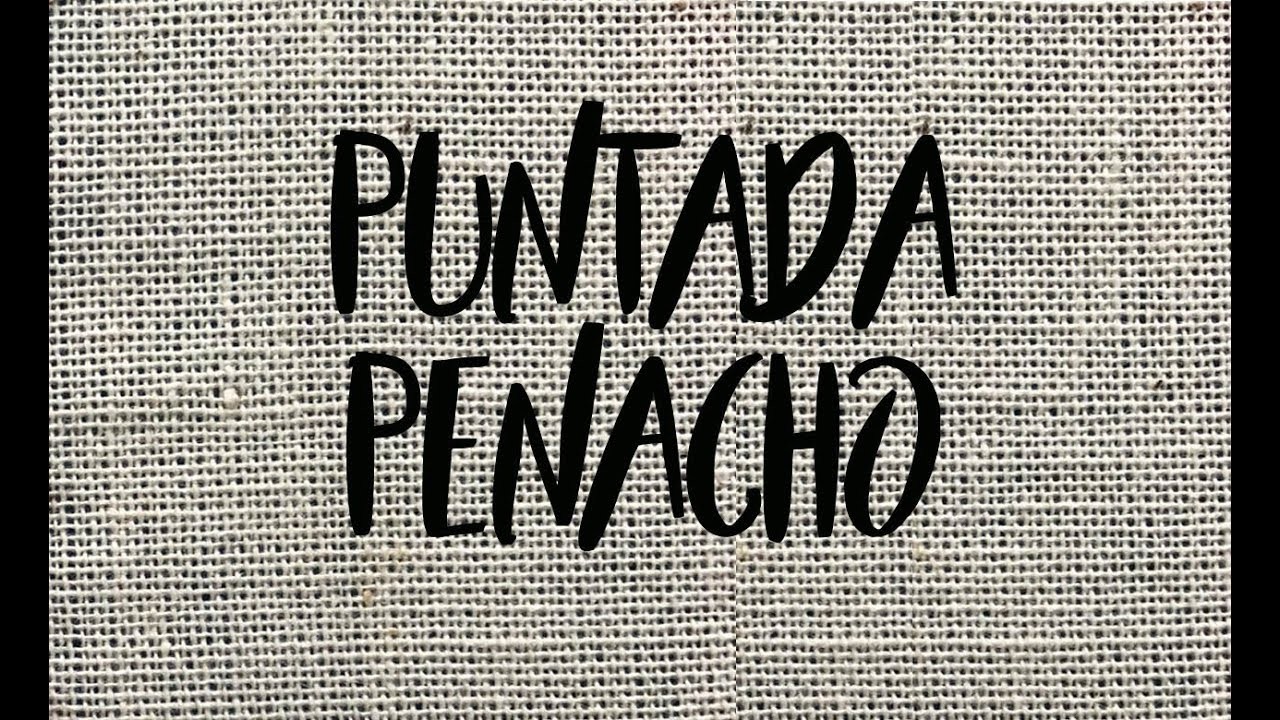 PUNTADA PENACHO - TUTORIAL - PASO A PASO