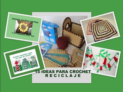 15 IDEAS TEJIDAS A CROCHET GANCHILLO Ideas creativas Manualidades a crochet Reciclaje