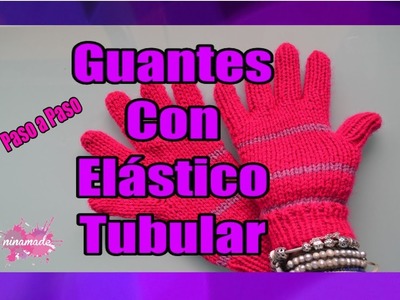 DIY. Guantes Con Dos Agujas y Elástico Tubular. Knit Gloves Two Needles and Tubular Elastic