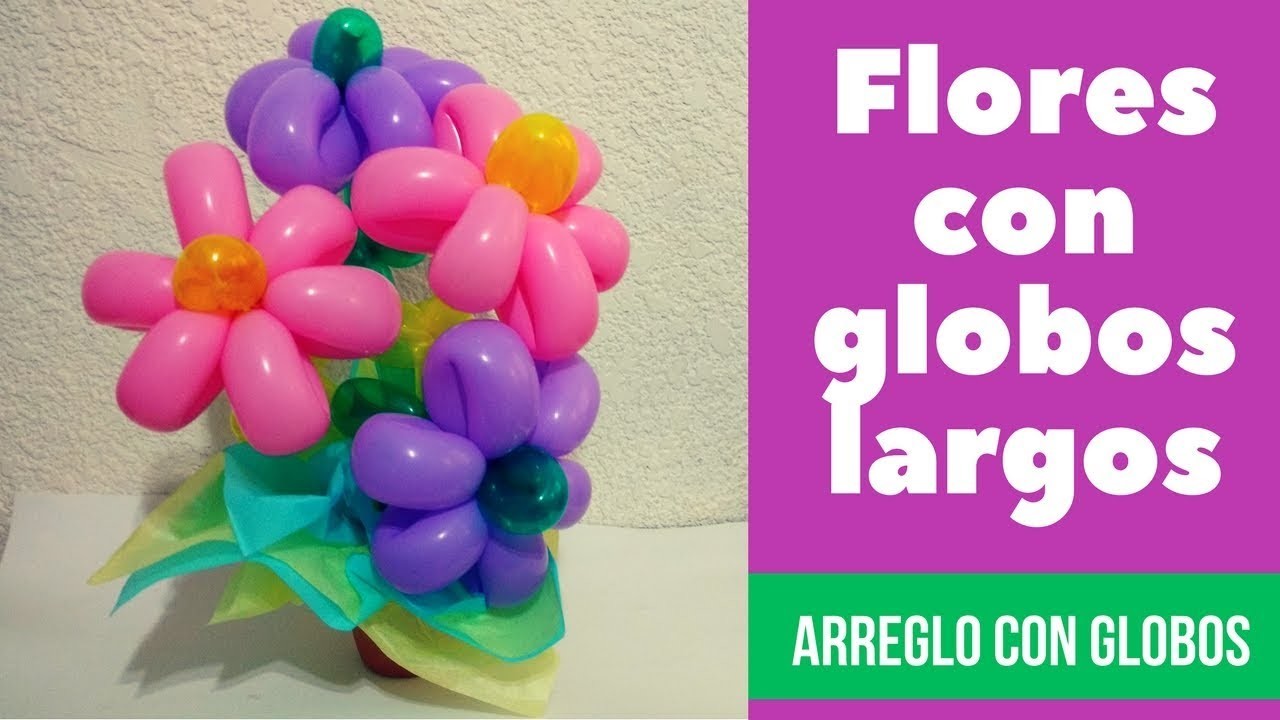Arreglo de  globos. flores con globos .  DIY Ideas Regalos . Globoflexia