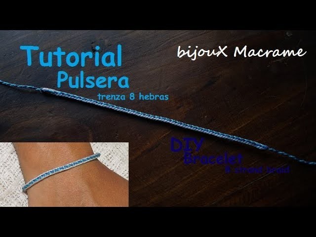 BijouX Macrame -  Tutorial n#10 Pulsera trenza 8 hebras. DIY Bracelet 8 strand braid