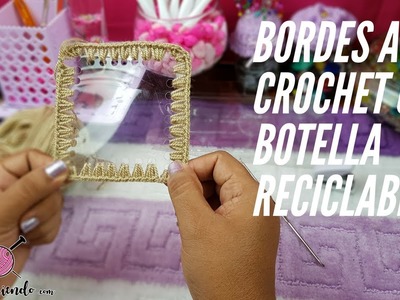 Bordes de Crochet con Botella Reciclable | Curso de tejidos a Crochet