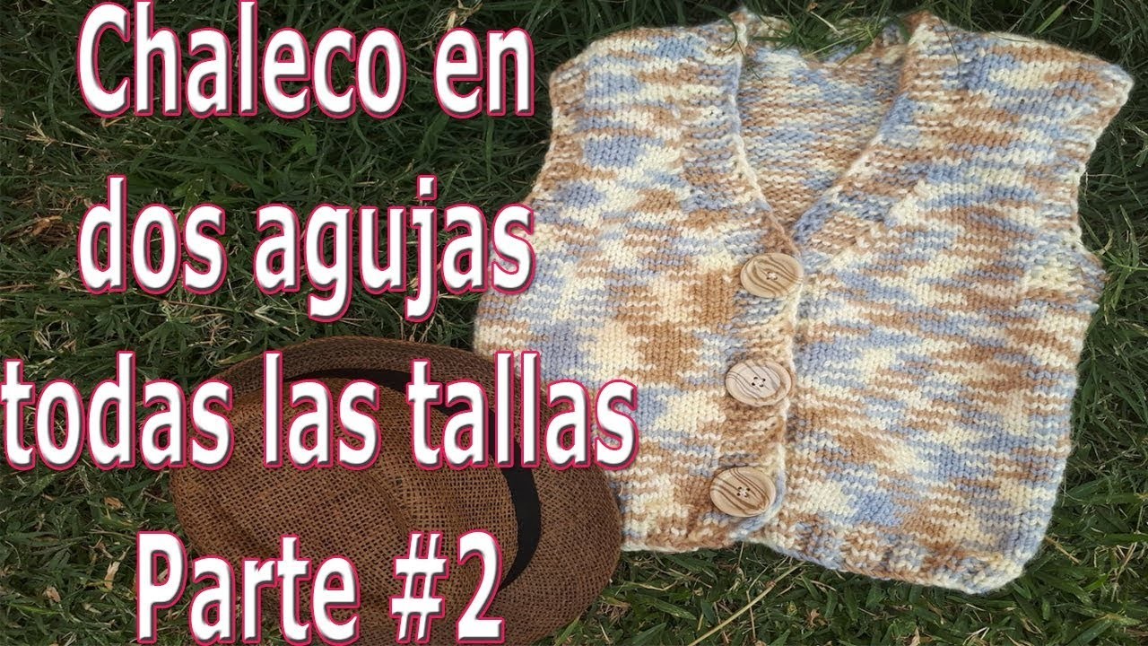 Chaleco en dos agujas todas las tallas Parte 2 - Vest in two needles all sizes - knitting