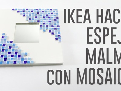DIY Ikea hacks: espejo Malma con Mosaico
