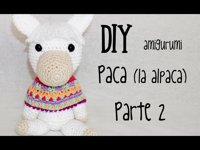 DIY Paca (la alpaca) Parte 2 amigurumi crochet.ganchillo (tutorial)