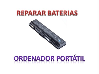 Reparar baterías de cualquier ordenador portátil