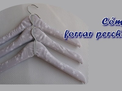 Cómo forrar perchas. How to make padded coat hangers
