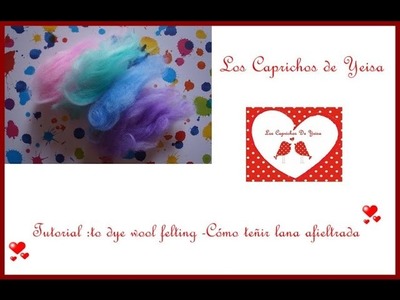 Tutorial :To dye wool felting ~ Cómo teñir lana de afieltrado