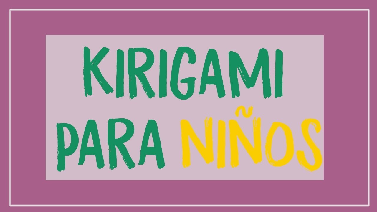 ¿Cómo hacer kirigami para niños? Videos de kirigami infantil fácil