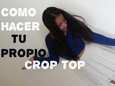 Como hacer tu propio crop top! | Mariela