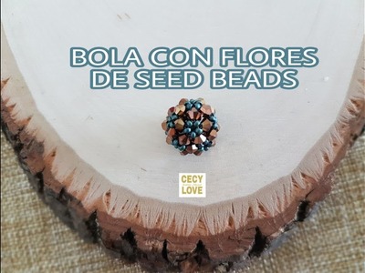 BOLA CON FLORES DE SEED BEAD! Con Cecy Love Bisuteria