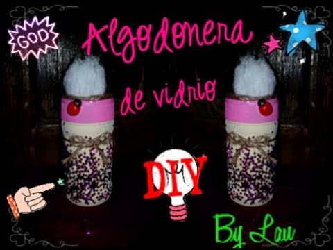 DIY Reciclaje Frasco de Vidrio. Algodonera de Vidrio. Lau Makeupn tips y Mas