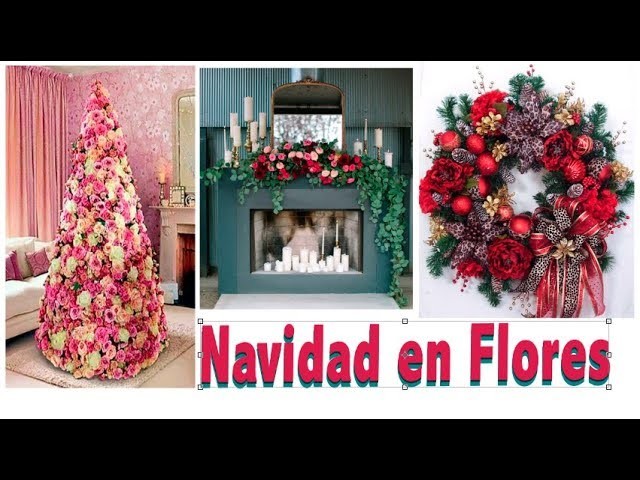 Decoración Navideña con FLORES. Árboles, Coronas, escaleras, chimeneas y centros de mesa.