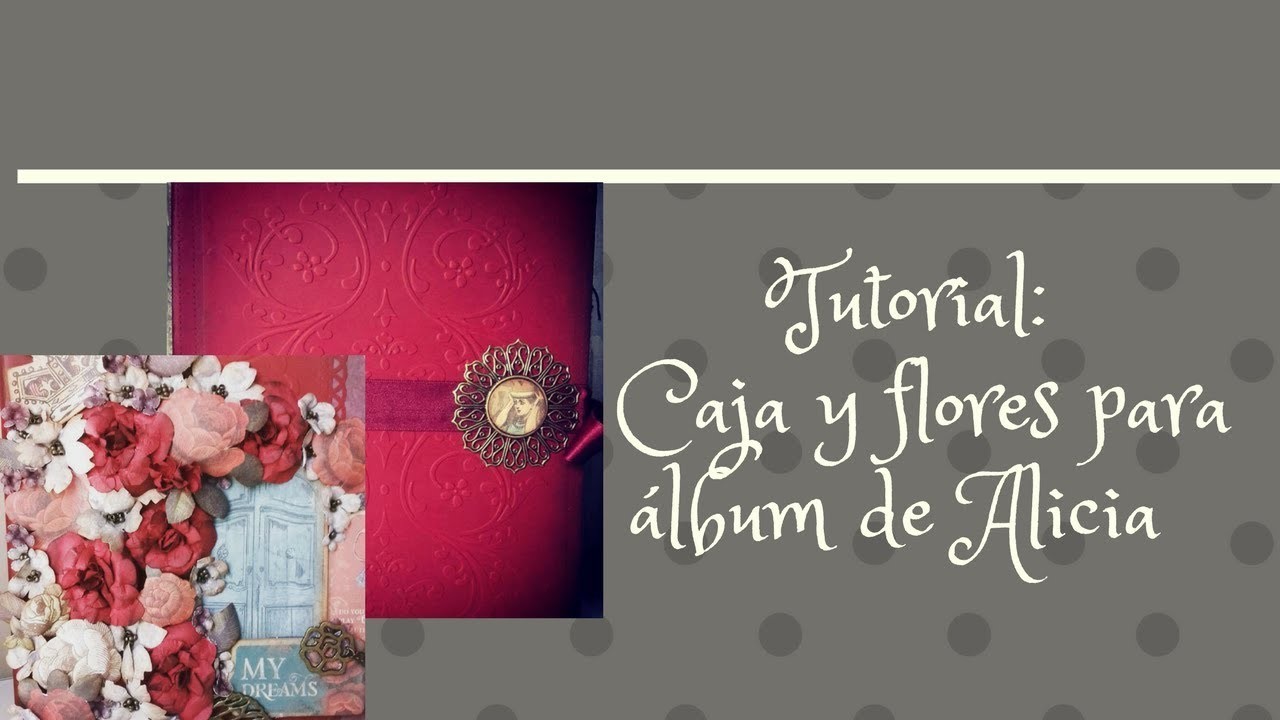 Tutorial: Caja y flores para el Álbum de Alicia en el Pais de las maravillas.