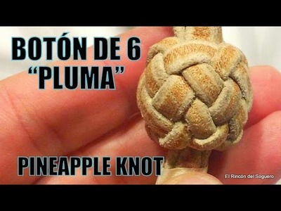 Botón de 6 "Pluma" (Pineapple knot) "El Rincón del Soguero"