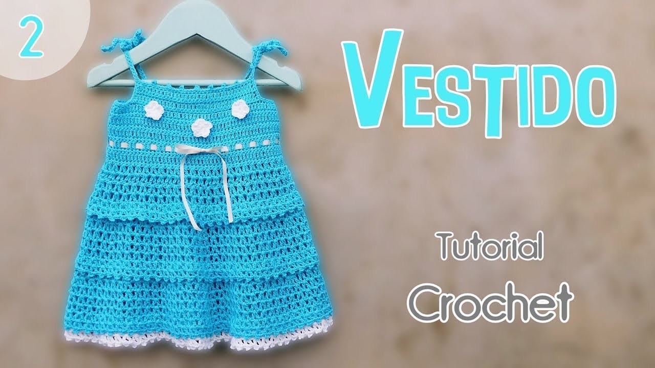 Vestido para bebe tejido a crochet -ganchillo. Crochet paso a paso principiantes. Parte 2