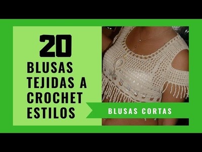 Blusas tejidas a crochet 20 estilos❤️ BLUSAS CORTAS????