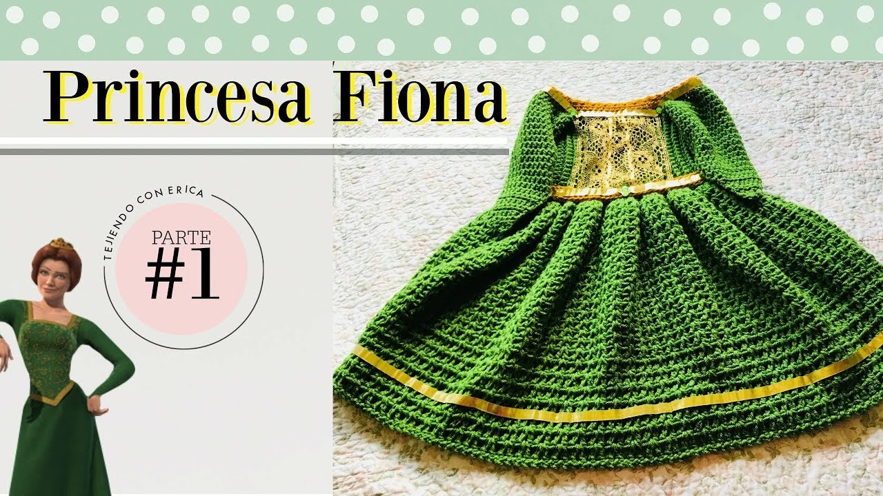 Princesa Fiona((VESTIDO A CROCHET)) parte ( # 1 )Tejiendo con Erica.!!