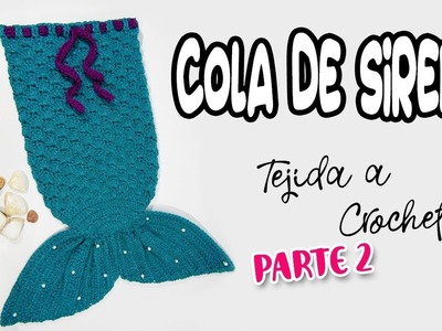Cola de Sirena Tejida a Crochet VARIAS TALLAS | parte 2.2