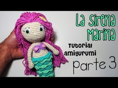 DIY Sirena Marina Parte 3 amigurumi crochet.ganchillo (tutorial)
