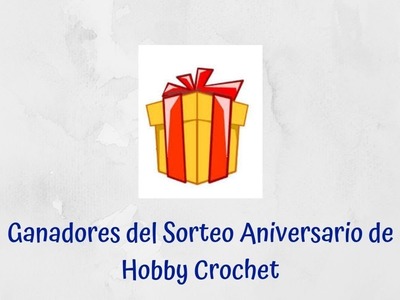 Ganadores del Sorteo Aniversario de Hobby Crochet
