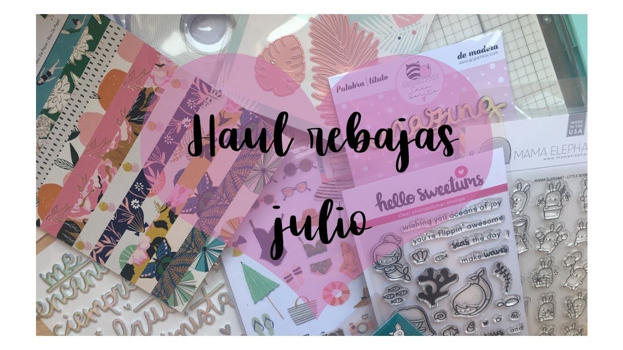 Haul de rebajas scrapbooking julio 2019