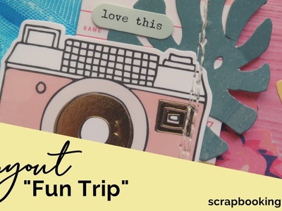 LAYOUT: Fun Trip - Scrapbooking process. Kat Flores