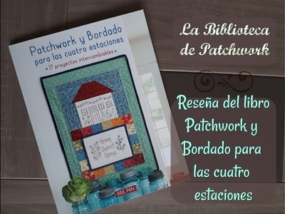 Libro "Patchwork y Bordado para las cuatro estaciones" - Reseña del libro de patchwork en español.