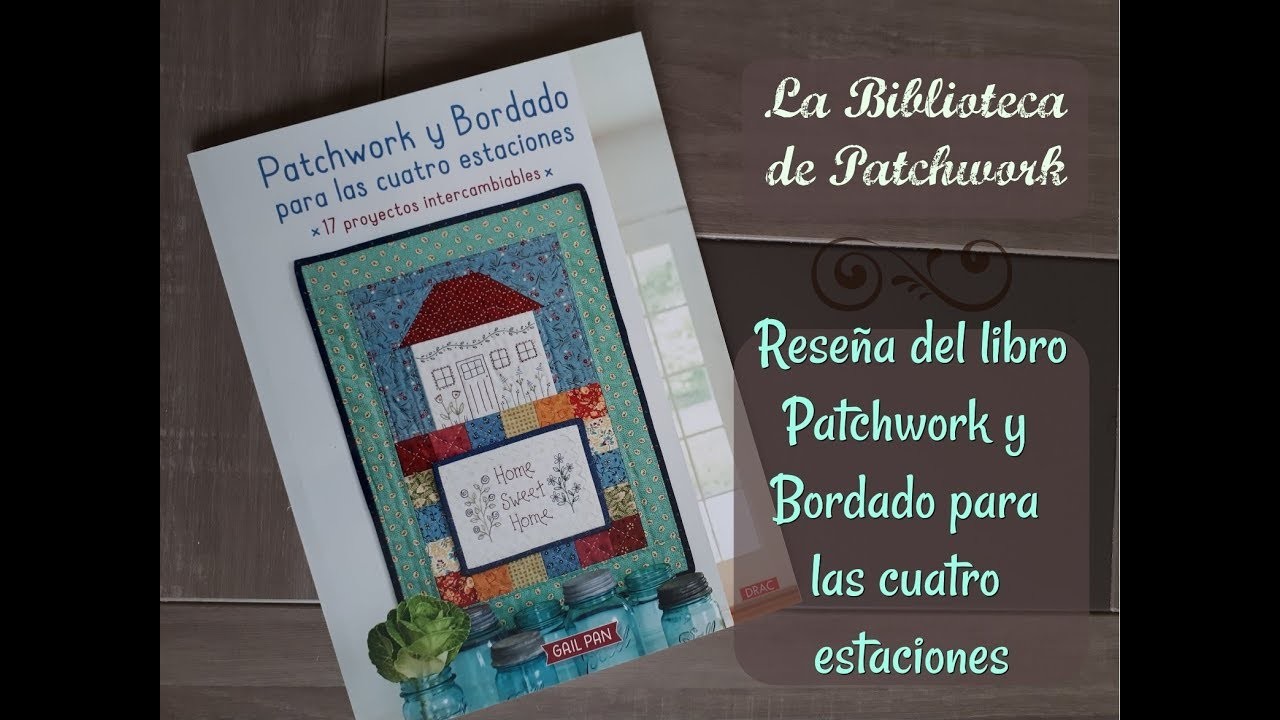 Libro "Patchwork y Bordado para las cuatro estaciones" - Reseña del libro de patchwork en español.