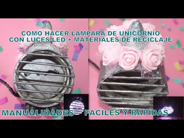 DIY : COMO HACER LAMPARA DE UNICORNIO.HOW TO MAKE UNICORN LAMP+ RECICLAJE *MANUALIDADES FÁCILES