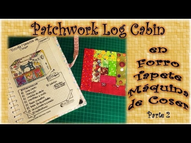 Log Cabin en Cómo hacer un Forro Tapete en tela para la máquin de coser en Patchwork y Aplicaciones