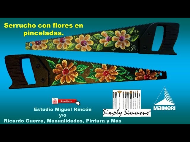 Ideas, Ponle Flores a Tu Serrucho de Metal en Pinceladas, Pintura Decorativa con Miguel Rincón.
