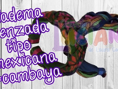 Video 32 Cómo hacer una Diadema Trenzada tipo mexicana #cambaya