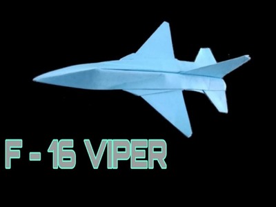 Como Hacer Un Avion De Papel Que Vuela Mucho Facil - Aviones De Papel - F 16 VIPER