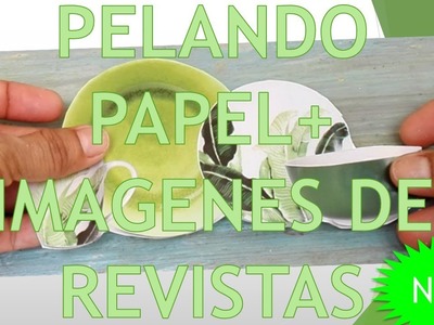 PELANDO PAPEL+IMAGENES DE REVISTAS DIY