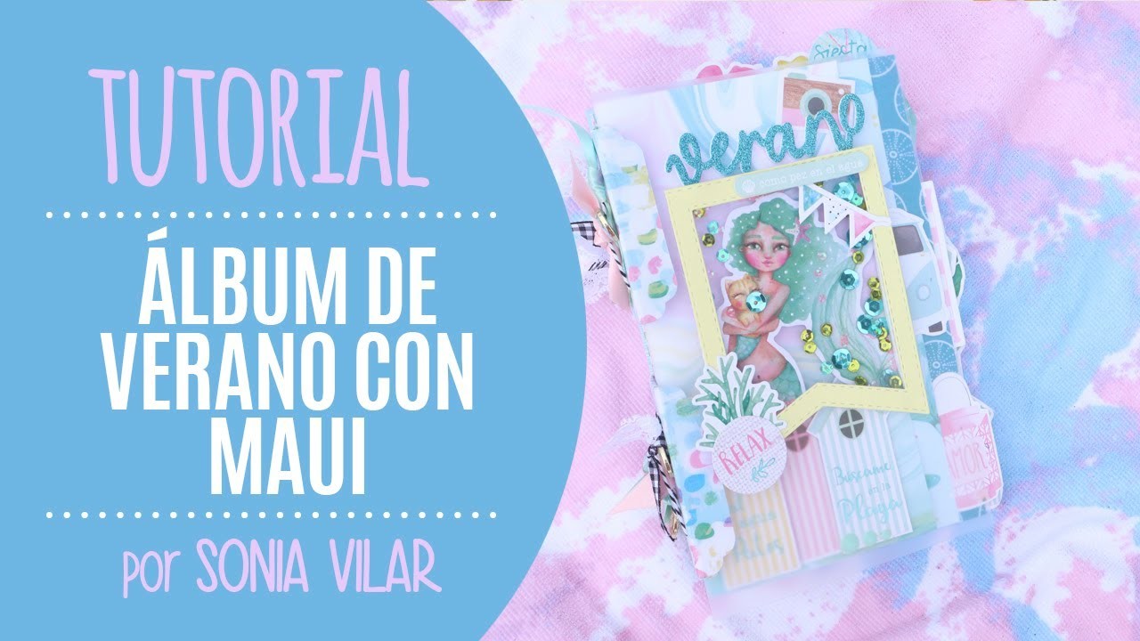 Tutorial álbum de verano 2019 con Maui - por Sonia Vilar