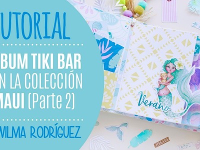 Tutorial Álbum TIKI BAR con la colección MAUI de Mintopía. Episodio 2 - por Wilma Rodríguez