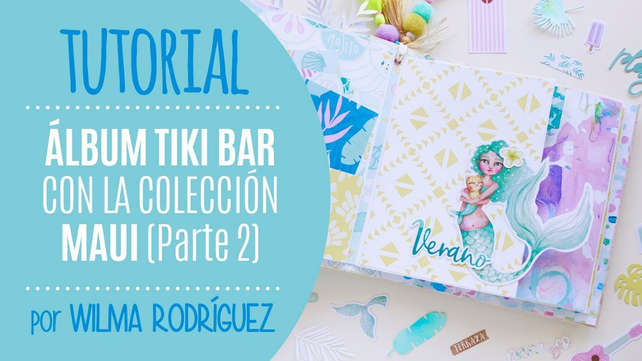 Tutorial Álbum TIKI BAR con la colección MAUI de Mintopía. Episodio 2 - por Wilma Rodríguez