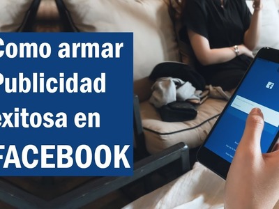 Arma un Anuncio en Facebook que genera Ventas con poco presupuesto!