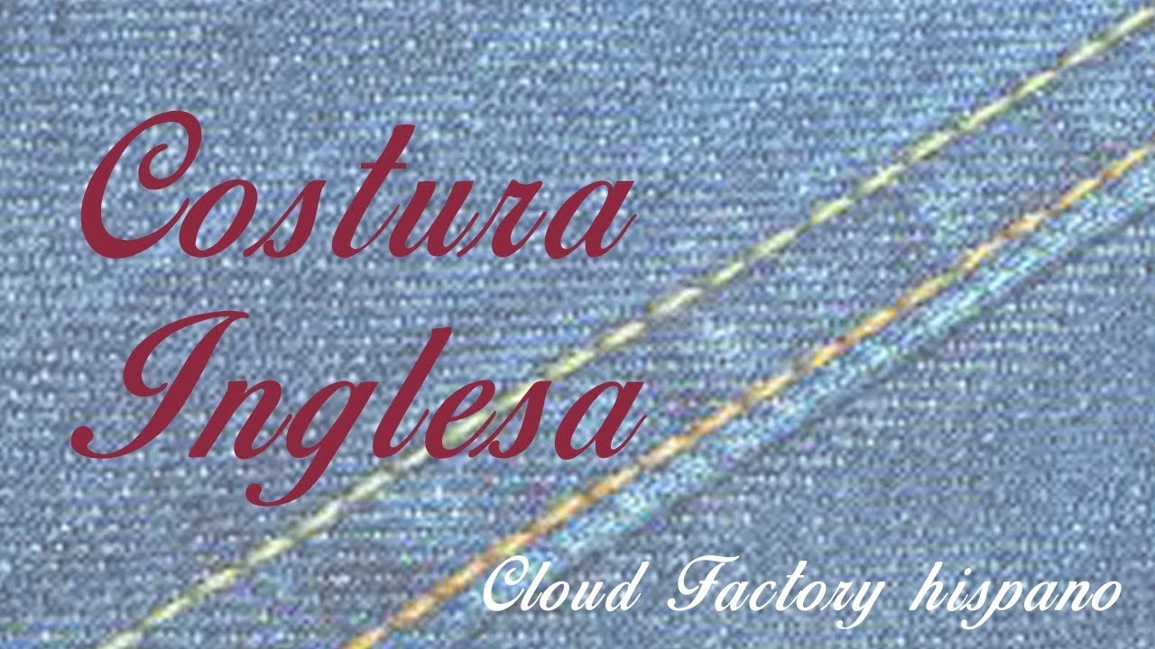 Costura inglesa - tutorial - usos - cloud factory hispano