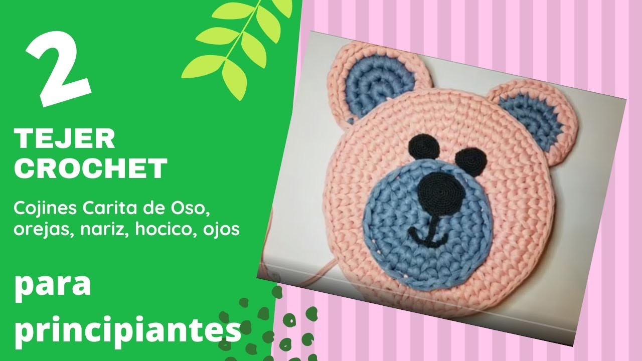 Tejer crochet:  cojín carita de oso, tejer orejas, ojos, nariz, hocico, boca.