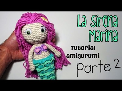 DIY Sirena Marina Parte 2 amigurumi crochet.ganchillo (tutorial)