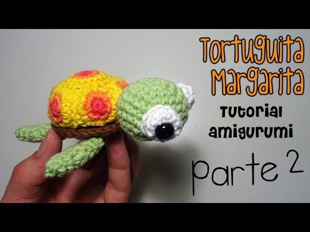 DIY Tortuguita Margarita Parte 2 amigurumi crochet.ganchillo (tutorial)
