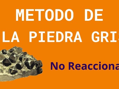 Método de la PIEDRA GRIS, PARA PROTEGERTE DE NARCISISTAS