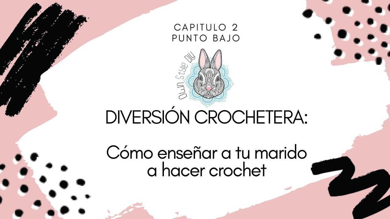 DIVERSIÓN CROCHETERA. Como enseñar a tu marido a hacer crochet. Crochet desde cero. Capítulo 2.