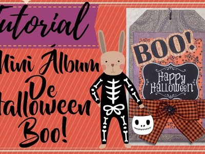 MINI ALBUM DE HALLOWEEN BOO! TUTORIAL DE SCRAPBOOK