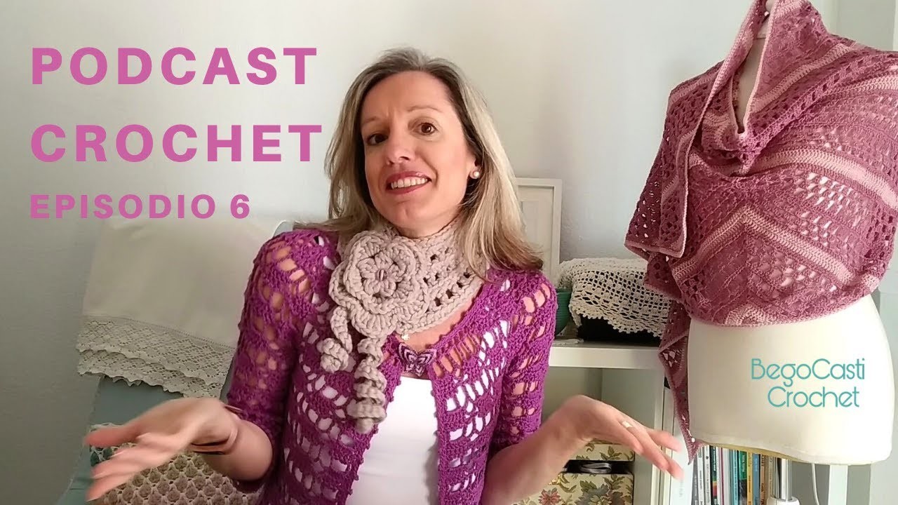 Podcast Crochet. Episodio 6. Begocasti. Proyectos nuevos y Olek