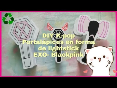 DIY K-pop ¦| Portalápices en forma de lightstick ¦| EXO - BLACKPINK ¦|