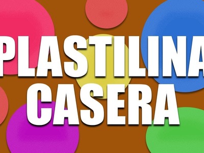 Plastilina casera - Ideas creativas DIY